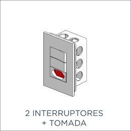 2 Interruptores + Tomada